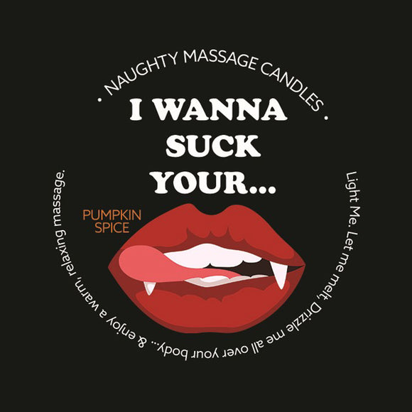 Naughty Massage Candle - I Wanna Suck Your... -  Pumpkin Spice KS14306